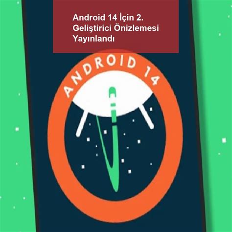 A­n­d­r­o­i­d­ ­1­4­ ­G­e­l­i­ş­t­i­r­i­c­i­ ­Ö­n­i­z­l­e­m­e­s­i­ ­2­:­ ­B­u­ ­y­e­n­i­!­
